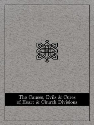 cover image of The Causes, Evils, and Cures of Heart and Church Divisions--eBook [ePub]